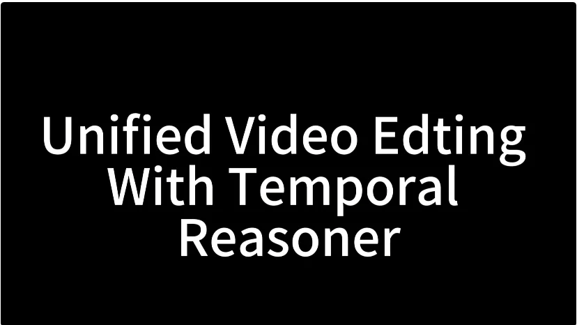 VideoCoF：将「时序推理」引入视频编辑，无Mask实现高精度编辑与长视频外推！