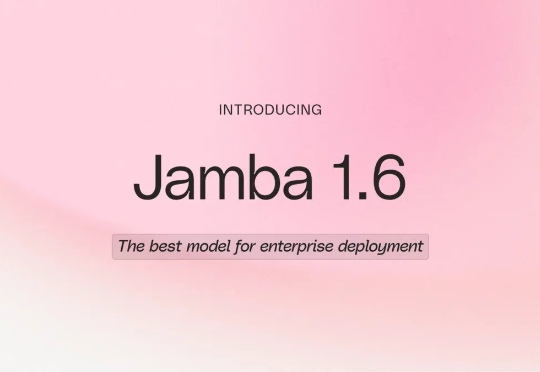 AI21 Labs发布Jamba 1.6，打破长文本处理极限，官方称其是企业部署的最佳开源模型