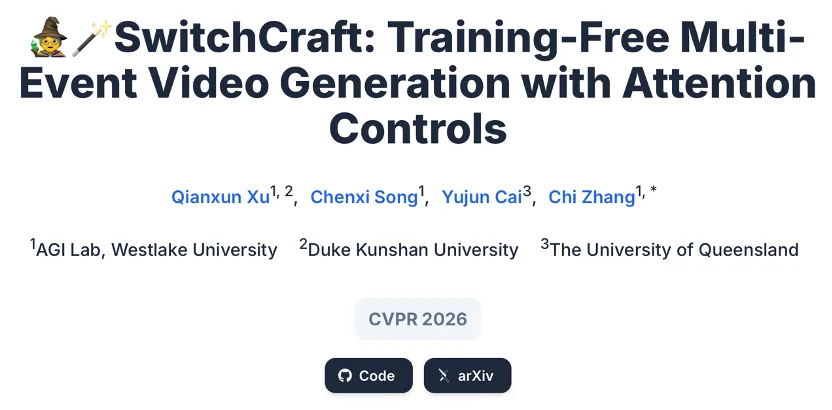 CVPR 2026 | 让AI视频不再「串戏」：免训练精准控制多段动作，SwitchCraft一招破解逻辑崩坏