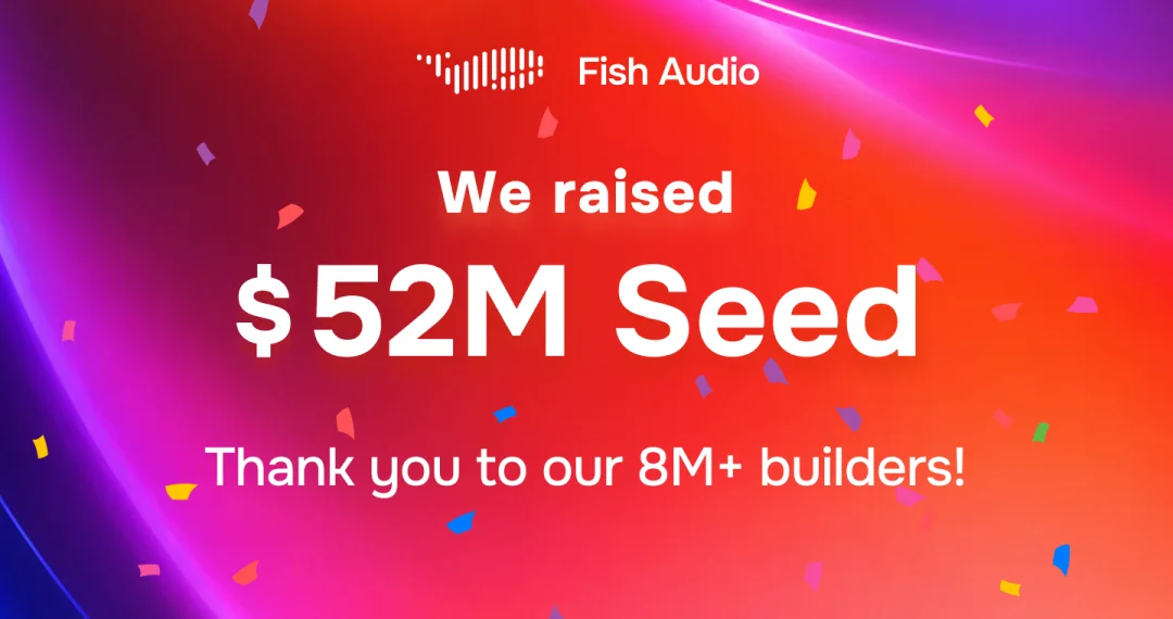 AI语音创企Fish Audio完成5200万美元种子轮融资，用户超800万 丨News